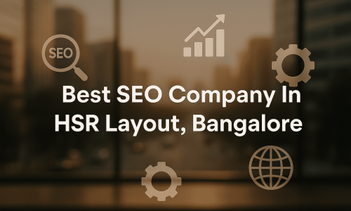 Best SEO Company In HSR Layout Bangalore | Top SEO Company In HSR Layout Bangalore